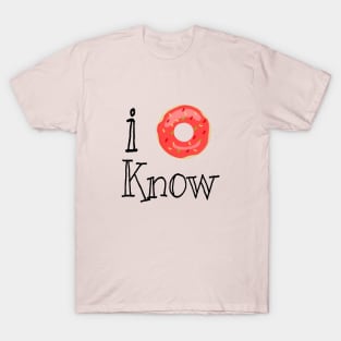 I donut know T-Shirt